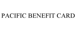 PACIFIC BENEFIT CARD trademark