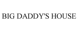 BIG DADDY'S HOUSE trademark