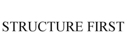STRUCTURE FIRST trademark