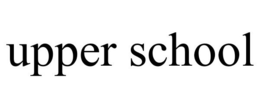 UPPER SCHOOL trademark