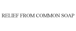 RELIEF FROM COMMON SOAP trademark
