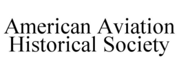AMERICAN AVIATION HISTORICAL SOCIETY trademark