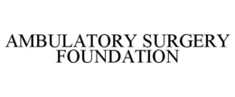 AMBULATORY SURGERY FOUNDATION trademark