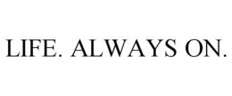 LIFE. ALWAYS ON. trademark
