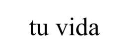 TU VIDA trademark