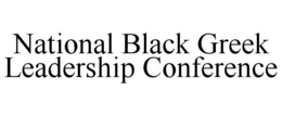 NATIONAL BLACK GREEK LEADERSHIP CONFERENCE trademark