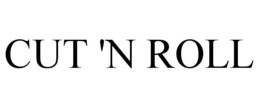 CUT 'N ROLL trademark