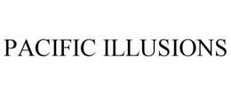 PACIFIC ILLUSIONS trademark