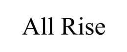 ALL RISE trademark