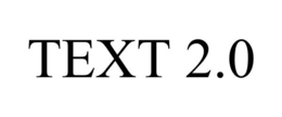 TEXT 2.0 trademark