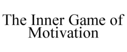 THE INNER GAME OF MOTIVATION trademark