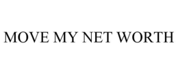 MOVE MY NET WORTH trademark