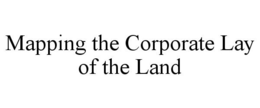 MAPPING THE CORPORATE LAY OF THE LAND trademark