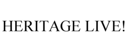 HERITAGE LIVE! trademark
