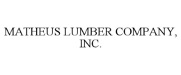 MATHEUS LUMBER COMPANY, INC. trademark