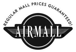 AIRMALL REGULAR MALL PRICES GUARANTEED! trademark