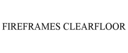FIREFRAMES CLEARFLOOR trademark