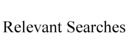 RELEVANT SEARCHES trademark