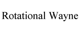 ROTATIONAL WAYNE trademark