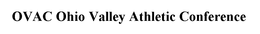 OVAC OHIO VALLEY ATHLETIC CONFERENCE trademark