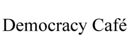 DEMOCRACY CAFÉ trademark