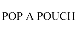 POP A POUCH trademark