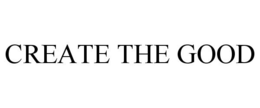 CREATE THE GOOD trademark