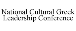 NATIONAL CULTURAL GREEK LEADERSHIP CONFERENCE trademark
