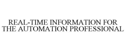 REAL-TIME INFORMATION FOR THE AUTOMATION PROFESSIONAL trademark