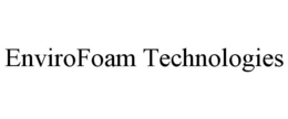 ENVIROFOAM TECHNOLOGIES trademark