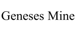 GENESES MINE trademark