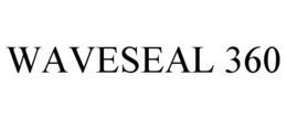 WAVESEAL 360 trademark