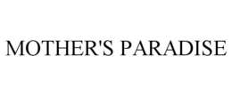 MOTHER'S PARADISE trademark