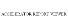 ACSELERATOR REPORT VIEWER trademark