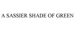A SASSIER SHADE OF GREEN trademark