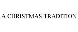 A CHRISTMAS TRADITION trademark