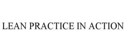 LEAN PRACTICE IN ACTION trademark