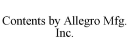 CONTENTS BY ALLEGRO MFG. INC. trademark
