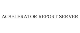 ACSELERATOR REPORT SERVER trademark