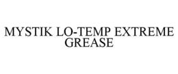 MYSTIK LO-TEMP EXTREME GREASE trademark