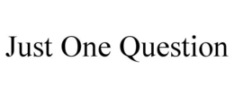 JUST ONE QUESTION trademark