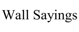 WALL SAYINGS trademark