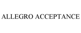 ALLEGRO ACCEPTANCE trademark