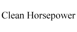 CLEAN HORSEPOWER trademark