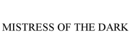 MISTRESS OF THE DARK trademark
