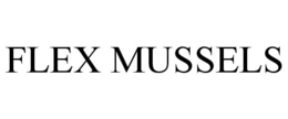 FLEX MUSSELS trademark