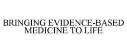 BRINGING EVIDENCE-BASED MEDICINE TO LIFE trademark