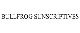 BULLFROG SUNSCRIPTIVES trademark