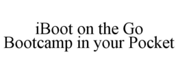 IBOOT ON THE GO BOOTCAMP IN YOUR POCKET trademark