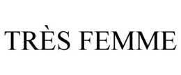 TRÈS FEMME trademark